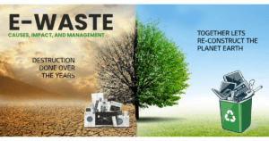 E Waste causes, Impact and management