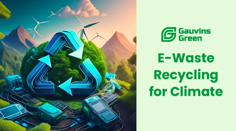 How Gauvins Green E-Waste Recycling Can Mitigate Global Warming