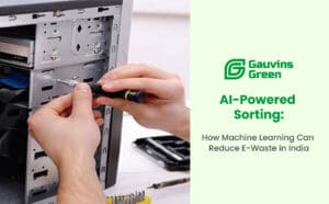 Reduce E-Waste in India with AI Sorting and Machine Learning by Gauvins Green