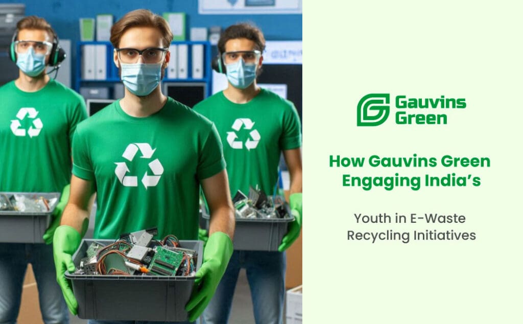 e-waste recycling initiatives in India by Gauvins Green