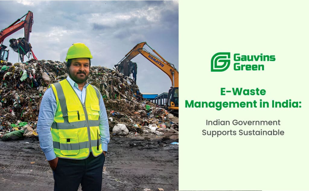 E-Waste Management in India with government support by Gauvins Green